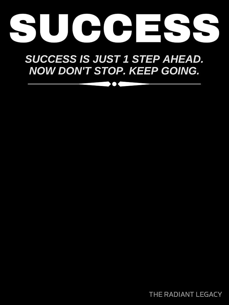 SUCCESS — Keep Going Motivational Quote by THE RADIANT LEGACY
