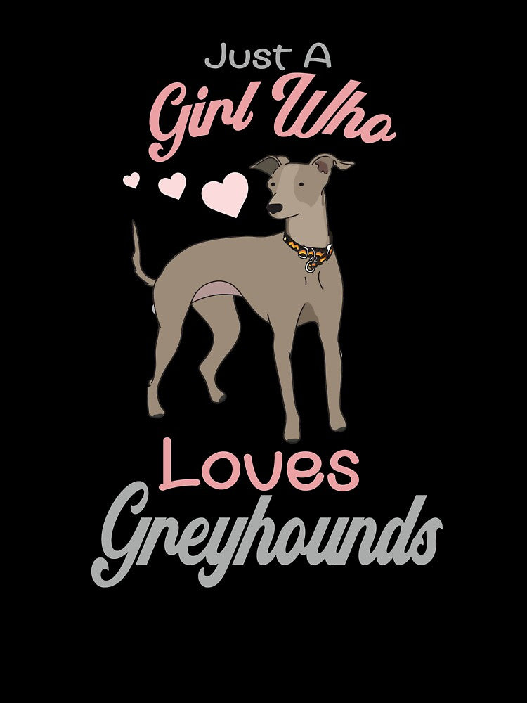 Just A Girl Who Loves Greyhounds by Basic  Beach