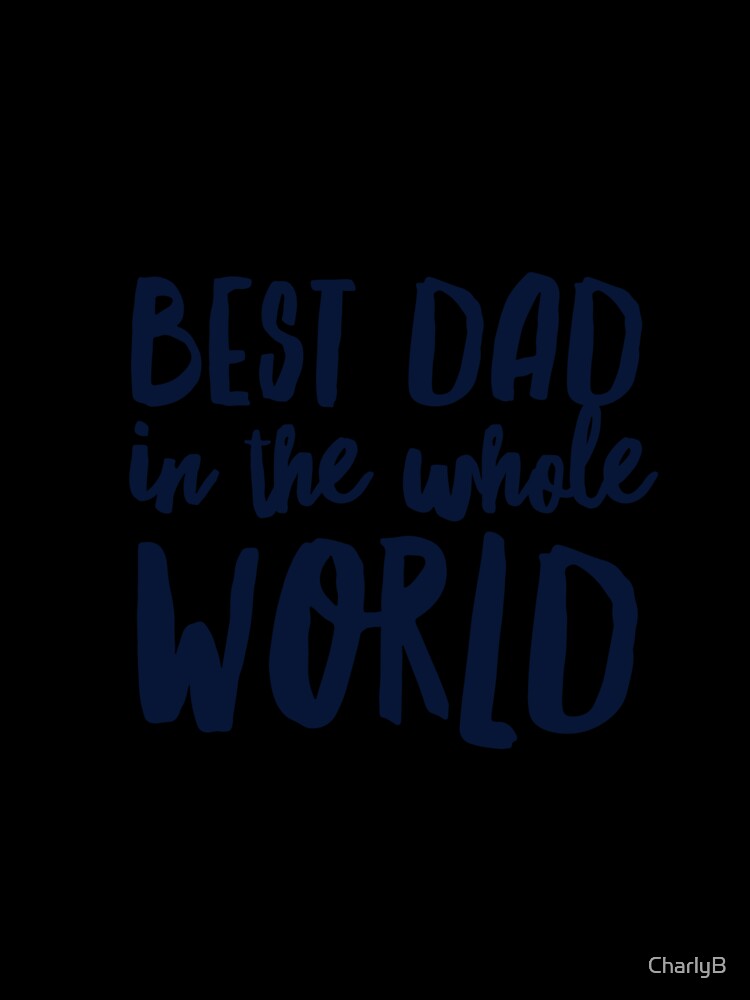 Best Dad in the world by CharlyB