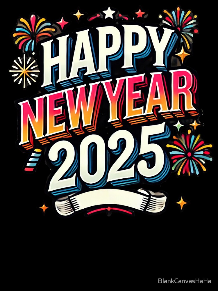 Happy New Year 2025 T-Shirt – Festive Fireworks Design by BlankCanvasHaHa