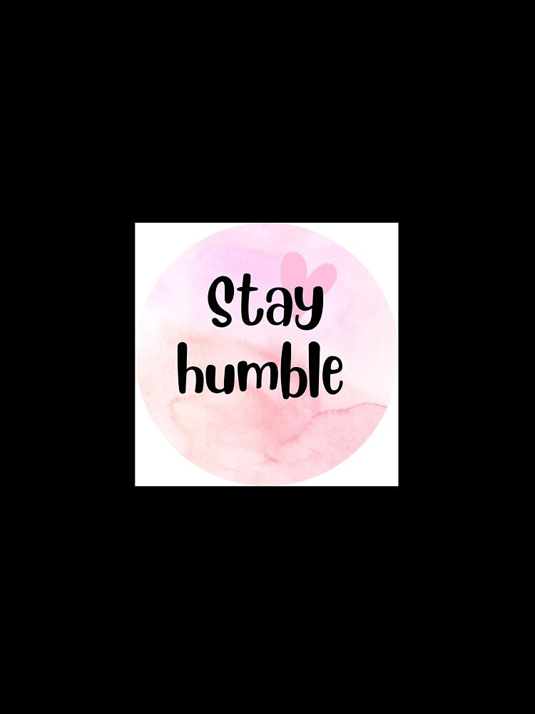 Stay humble by Creative photos and art