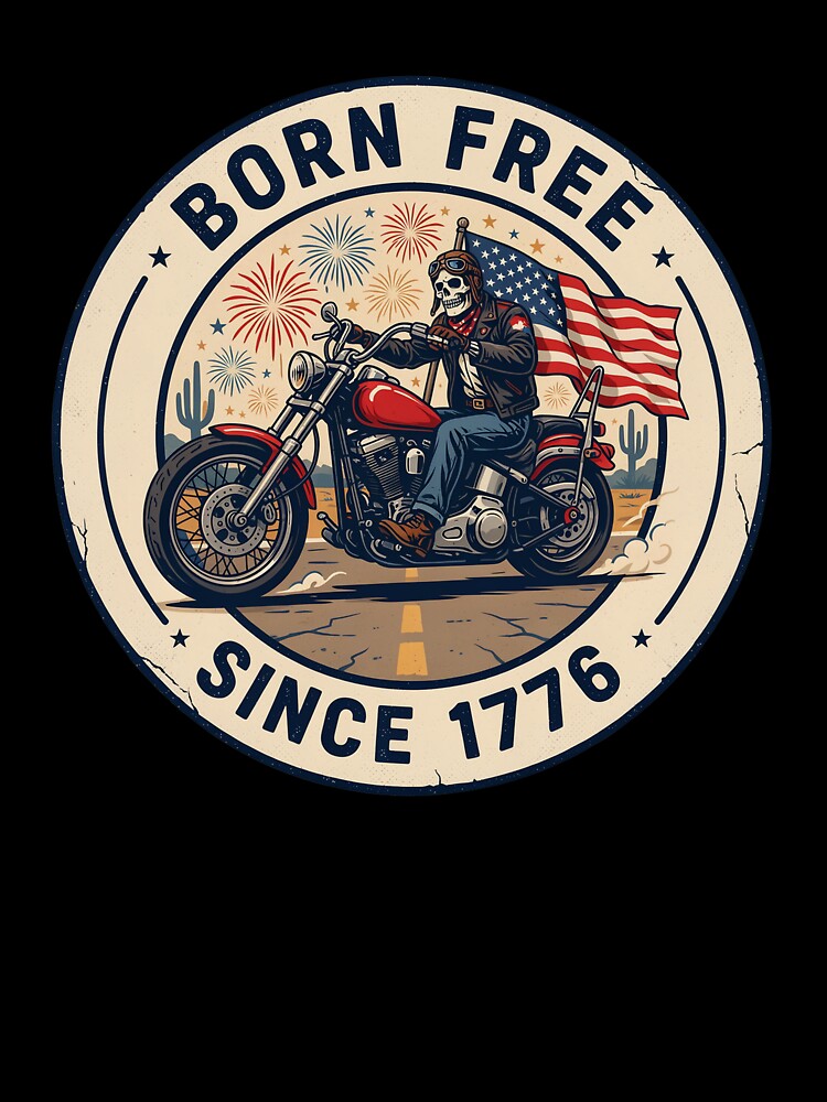 Born Free Since 1776 Patriotic Skeleton Biker Fourth of July Motorcycle Design by ArcticFoxStudio