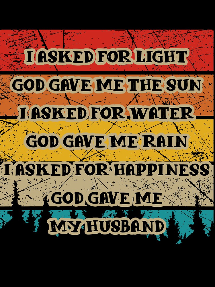 I asked for Happiness God gave me my Husband by mmos