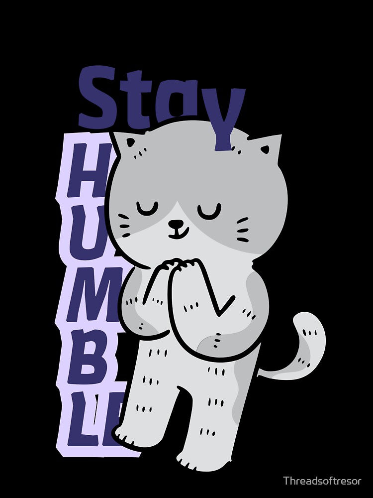 STAY HUMBLE by Threadsoftresor