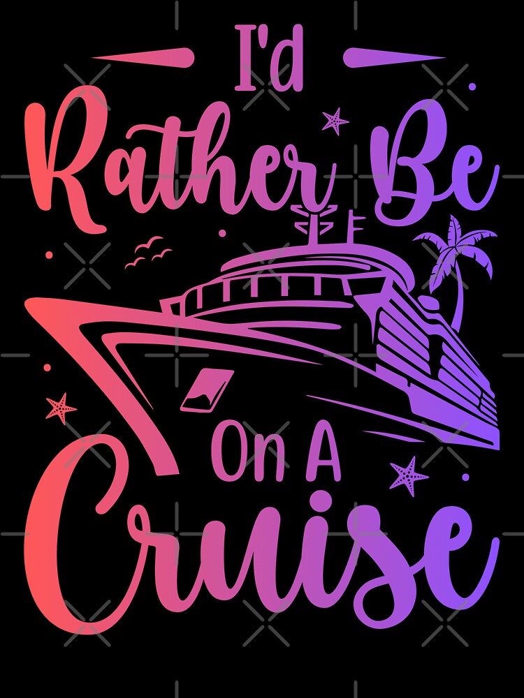 I'd Rather Be On A Cruise Vacay Mode Cruise Family Vacation by Mahaghoney