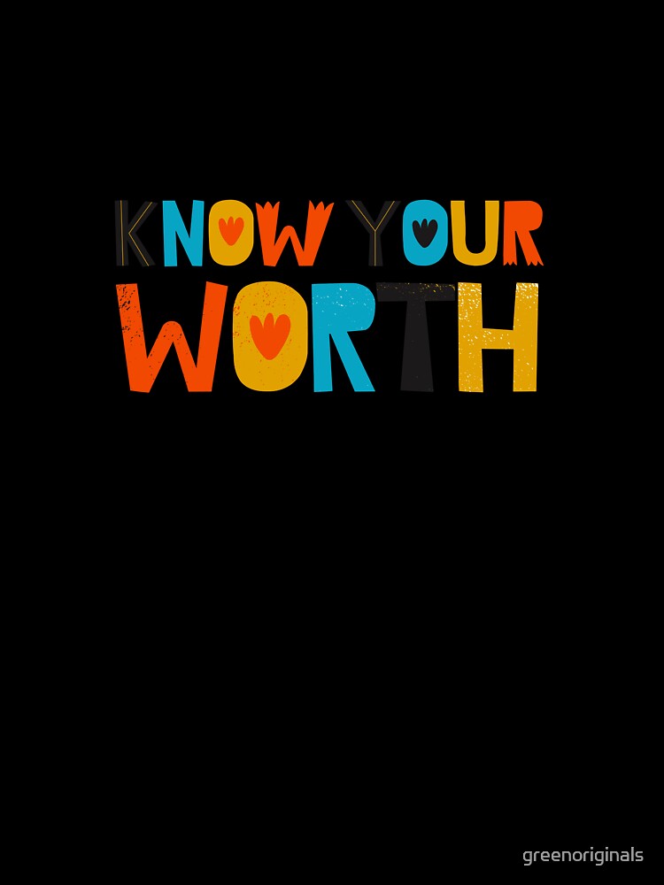 Know Your Worth - Inspirational and Motivational Quote by greenoriginals