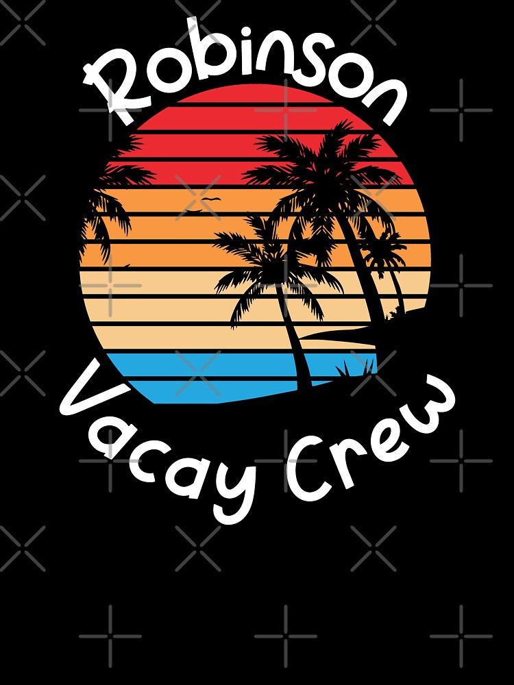Robinson Vacay Crew Robinson Family Vacation by RoguePixel