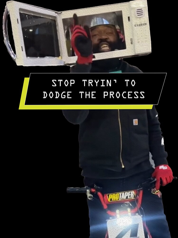 Stop Tryin To Dodge The Process by AubreyDesign
