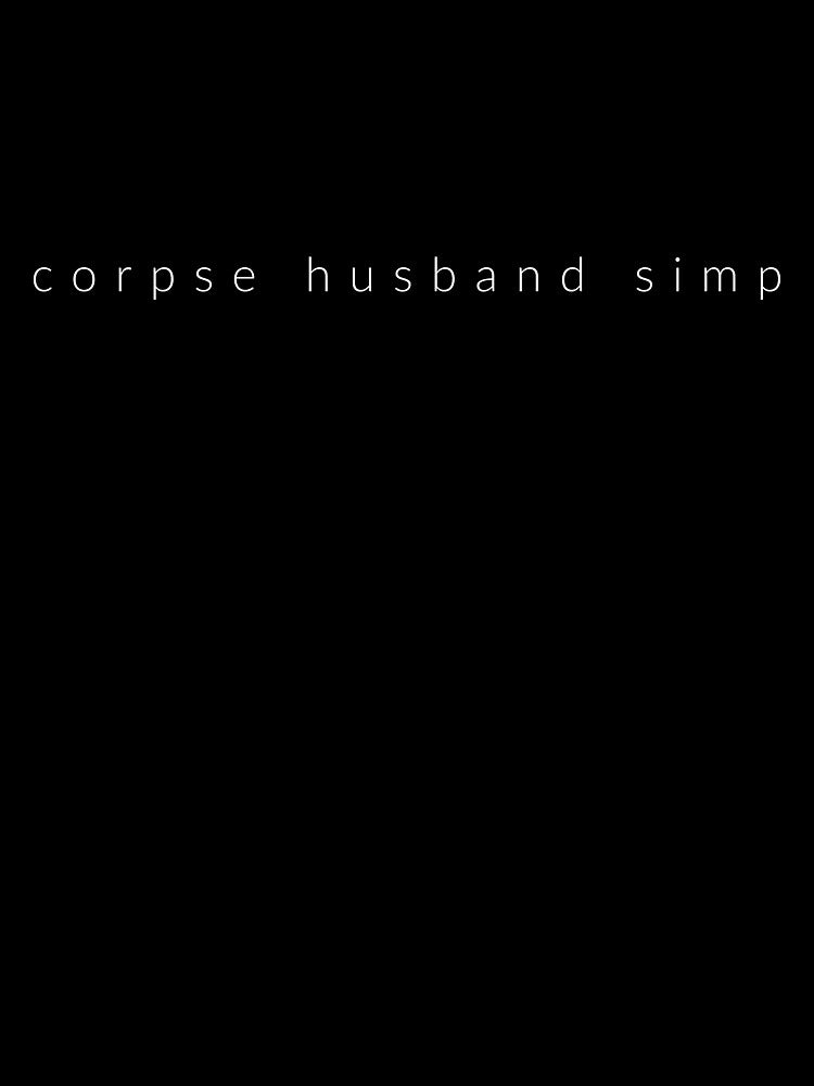 Corpse Husband Simp by TeeFuns