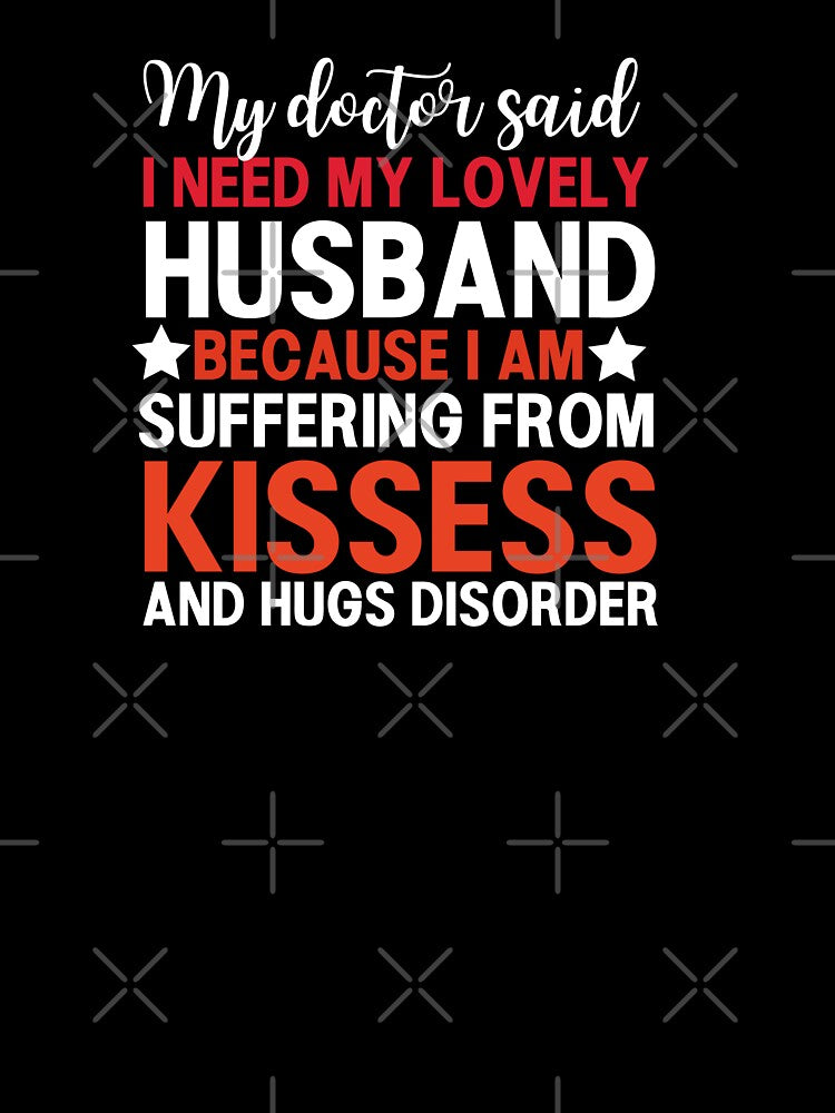 My Doctor Said I Need My Lovely Husband Funny Typography Quote by thedazzlingmonk
