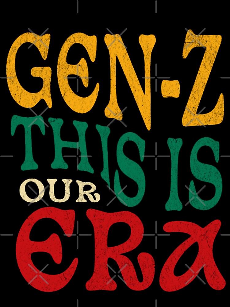 Gen Z This Is Our Era – Bold Youth Culture Statement wear by Youngkev-arts