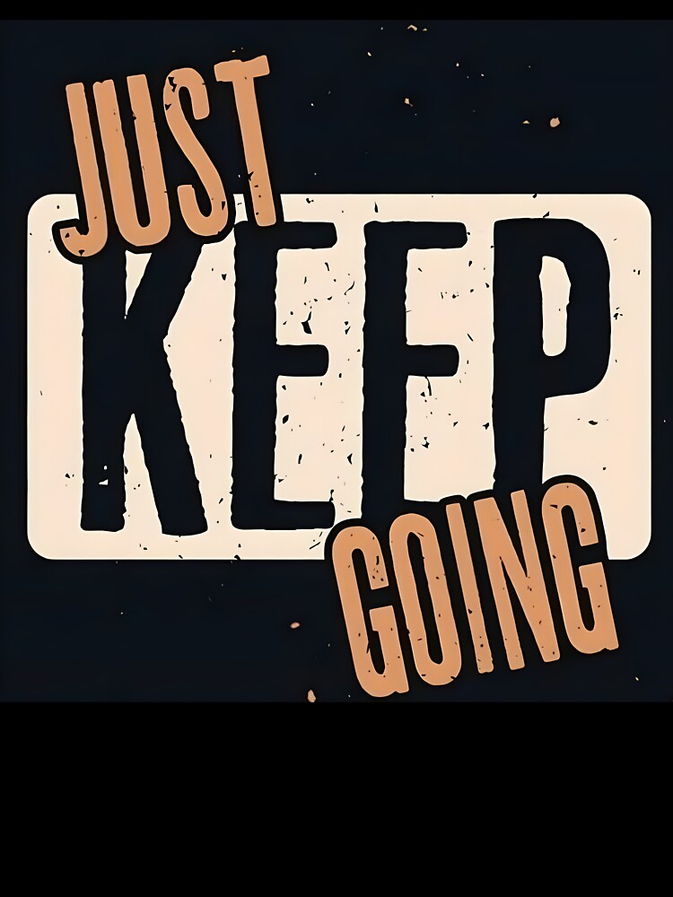 JUST KEEP GOING  Bold Vintage Typography by LazyGeniusArt