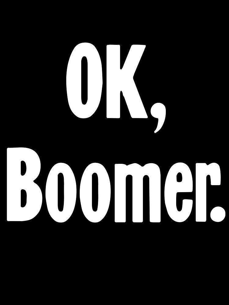 OK, Boomer by Good-Looking Corpse