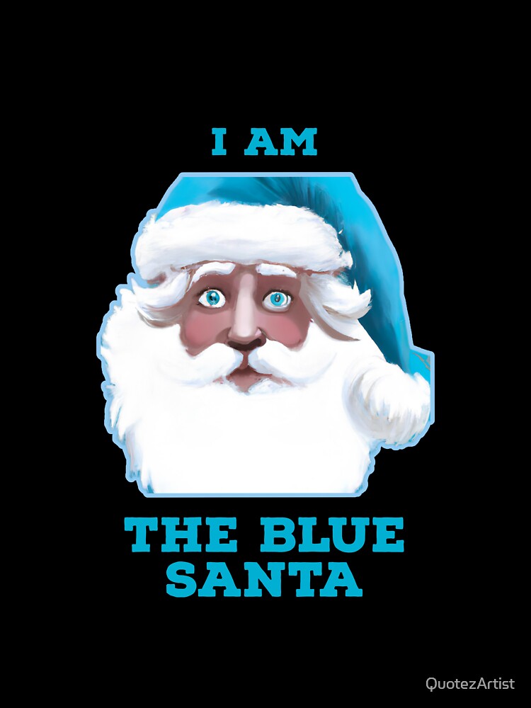 I am the Blue Santa : Christmas Merry : Cute Santa by QuotezArtist