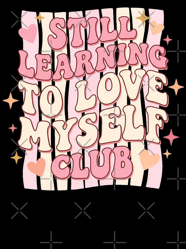 Still Learning To Love Myself Club – Retro Groovy Self Love Gift by StillWildink