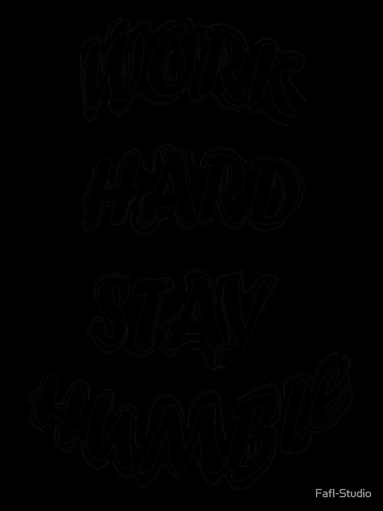 Hard work and stay humble by Fafl-Studio