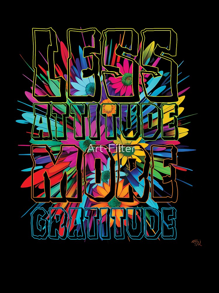 Less attitude more gratitude by Art-Filter