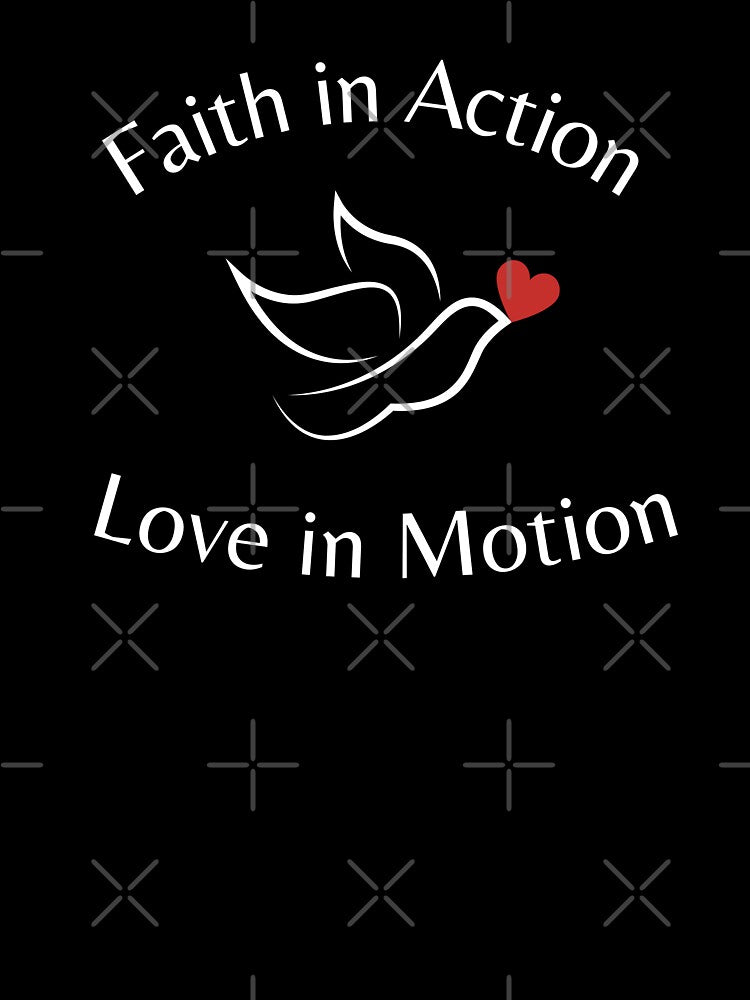 Faith in Action Love in Motion by Fionamyles
