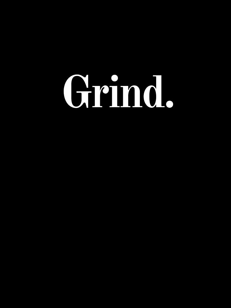 Grind by Z2ADesigns