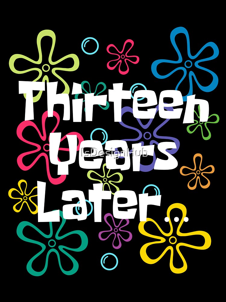 Thirteen Years Later Funny 13 Year Old 13th Birthday Party by IsDesignHub