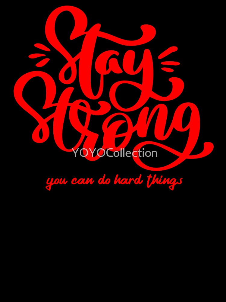 Stay Strong You Can Do Hard Things by YOYOCollection
