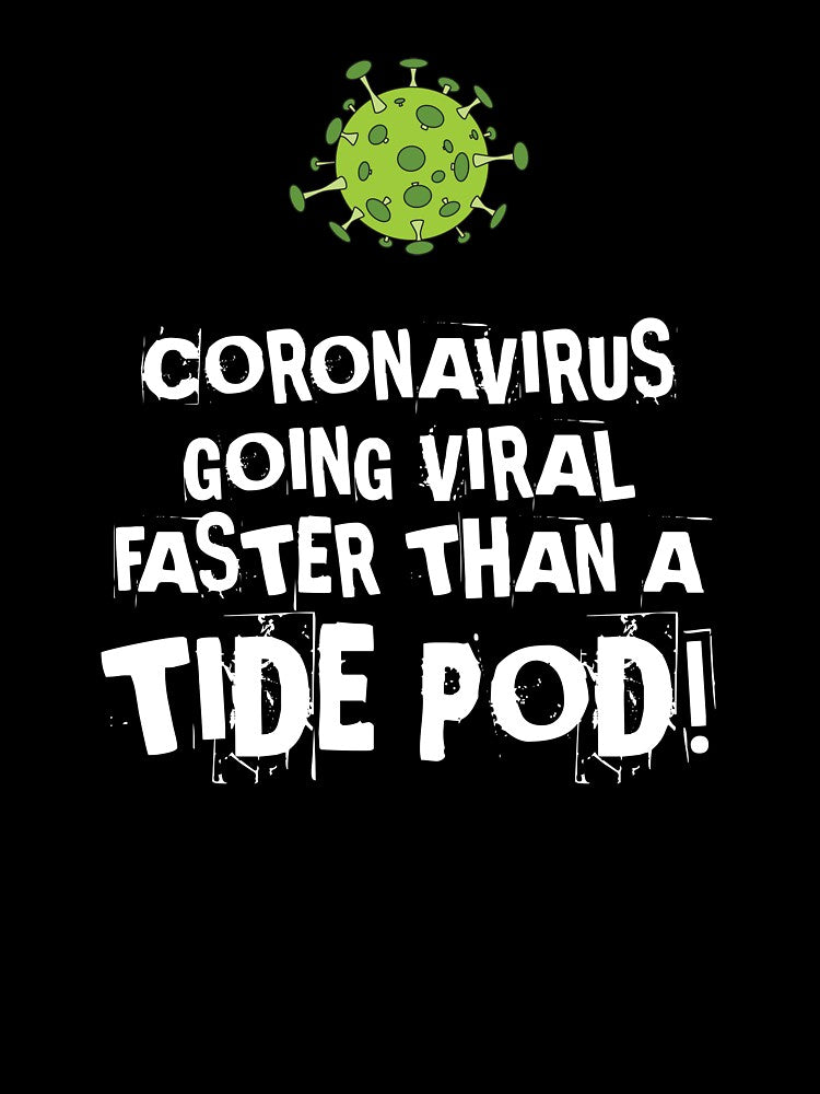 Going viral faster than a Tide Pod by NearTheKnuckle