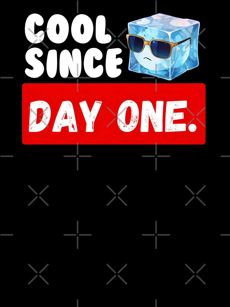 Cool Since Day One Birthday by KhutsDesigns