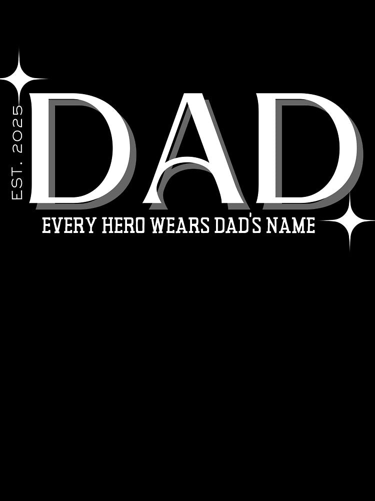 Dad - Every Hero Wears Dad’s Name | Father's Day Gift | Proud Dad Design by azersan