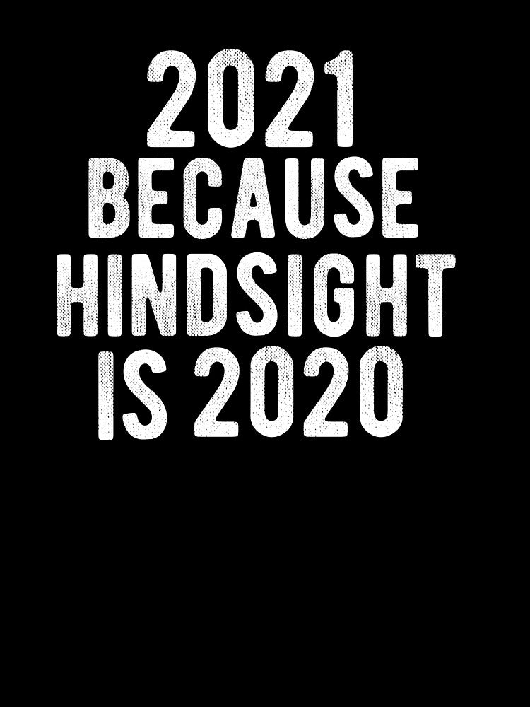 2021 Because Hindsight is 2020 Year Funny New Years Eve 2021 Pun by RainbowPandas
