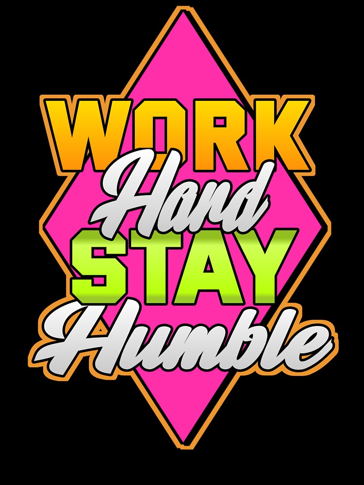 Work Hard Stay Humble by VM04