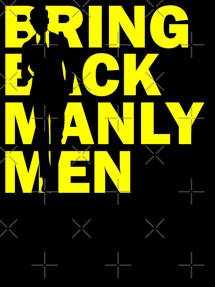 Bring Back Manly Men by JockArts