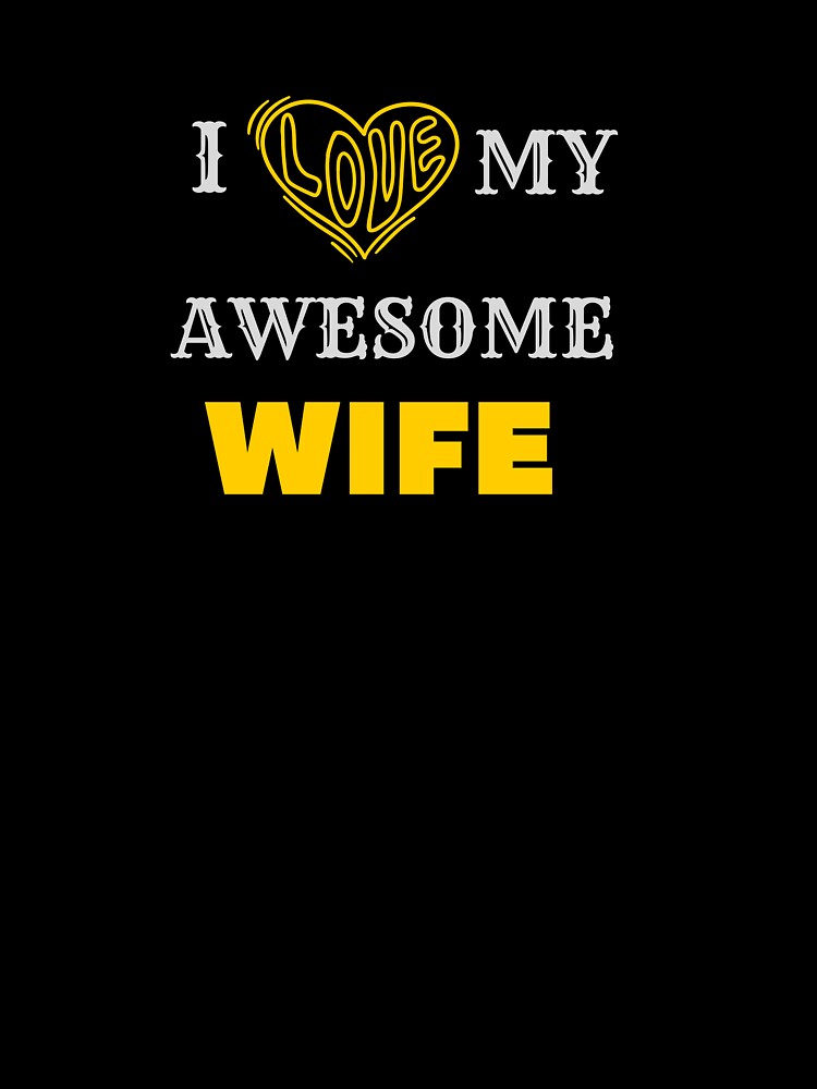 I love my awesome wife by Helloboutique