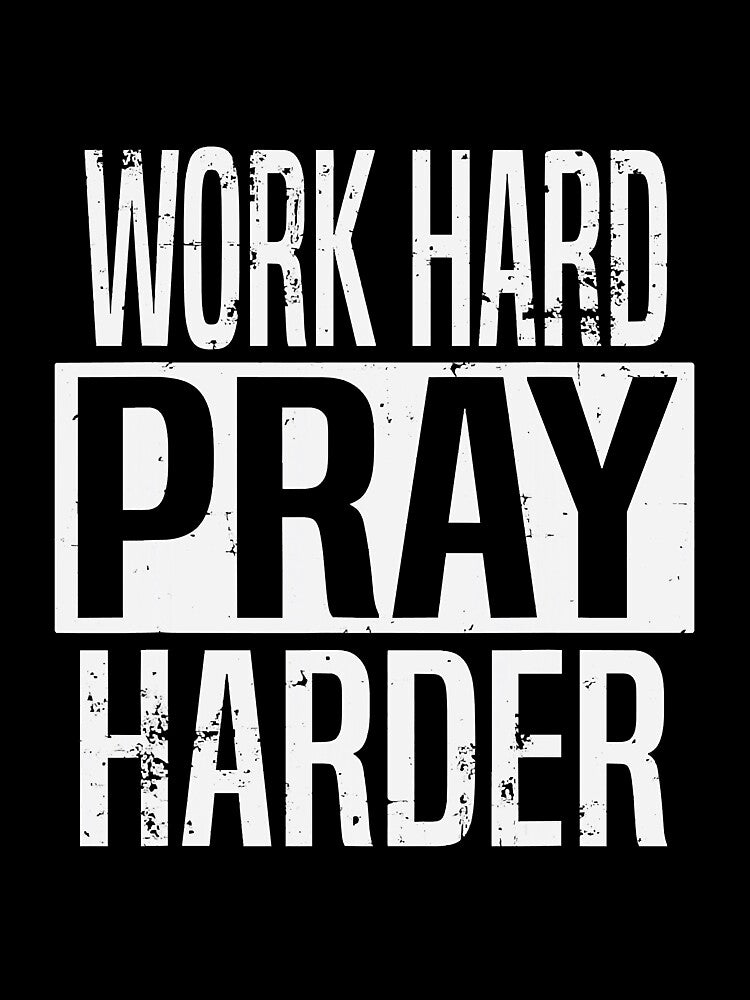 Work Hard Pray Harder Christian by YesterDayCheck