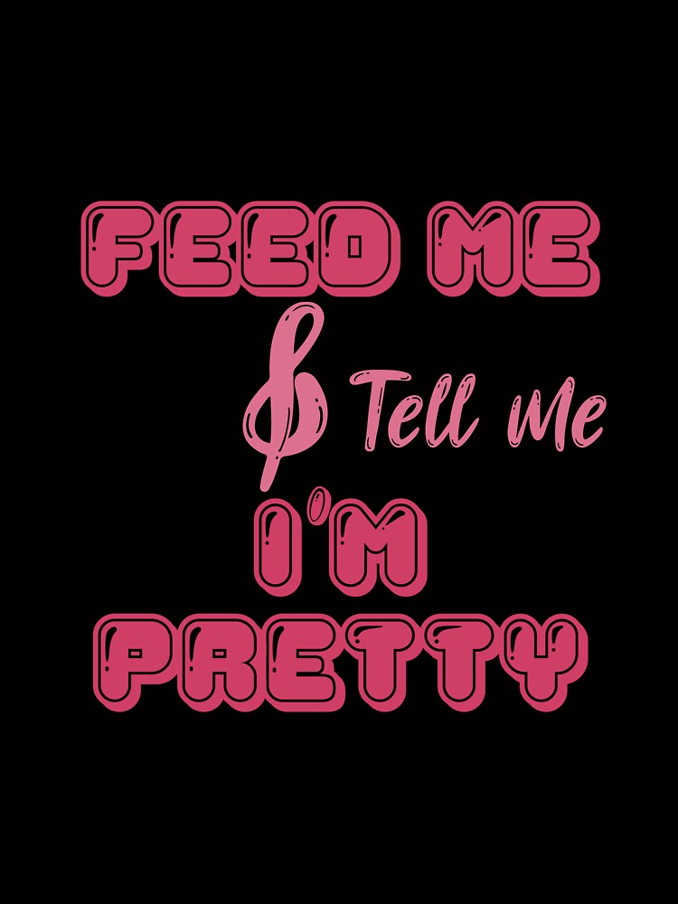 feed me and tell me i'am pretty by Liliesse