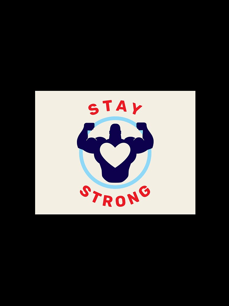 Stay Strong by Panjathan Arts