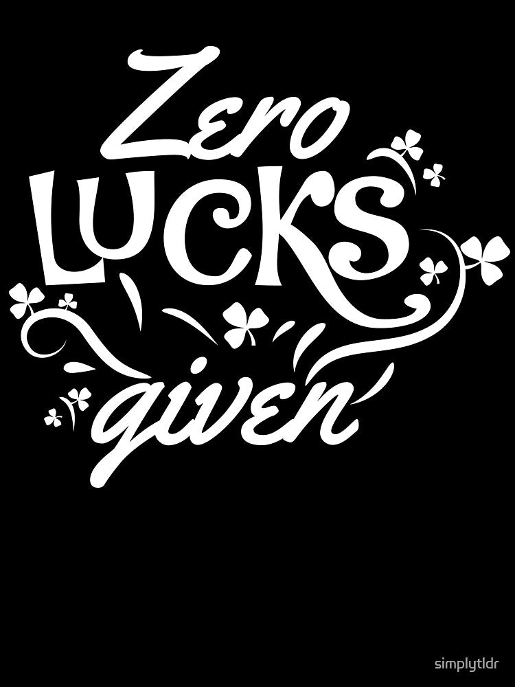 St Patricks Day Shirt Lucky Irish Zero Lucks Given by simplytldr