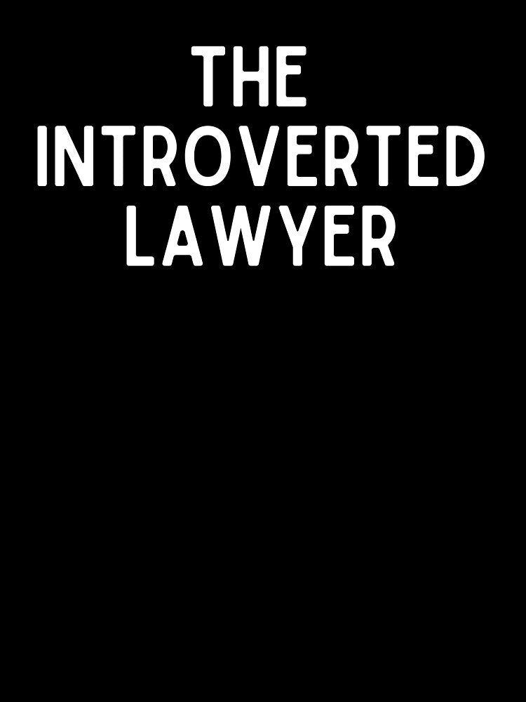 The Introverted Lawyer - Law, Leadership, Feminism, Philosophy, and Intellectual Quotes and Jokes by ethanzakicab