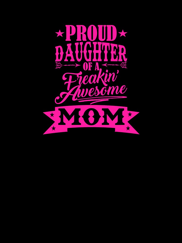 Proud Daughter Mom by Lowdey