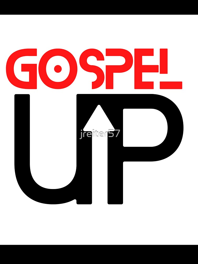 GOSPEL UP by jreiter57