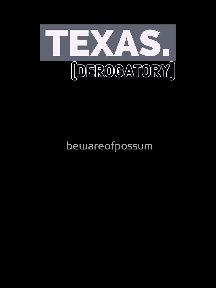 Texas (derogatory) by bewareofpossum