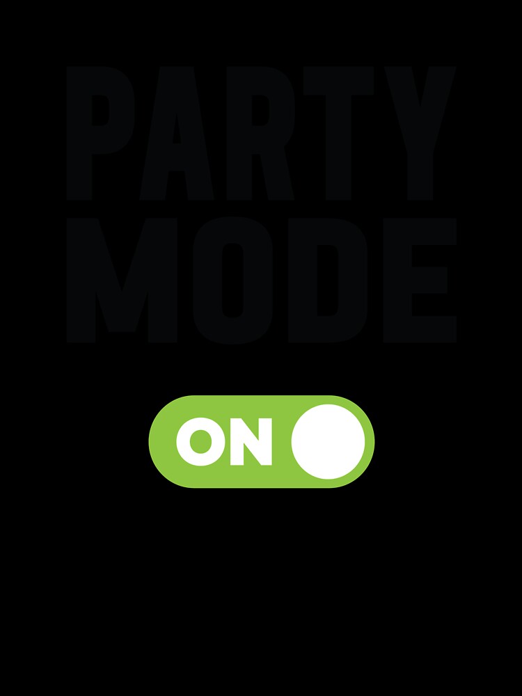 Party Mode On by freshLayer
