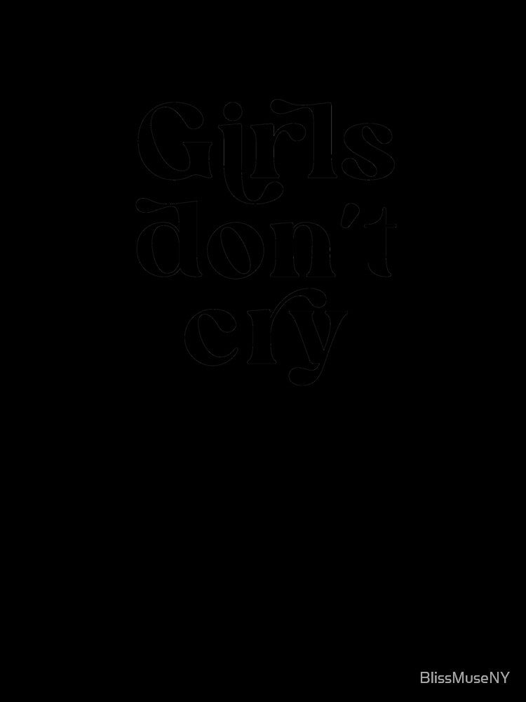 Girls don't cry by BlissMuseNY