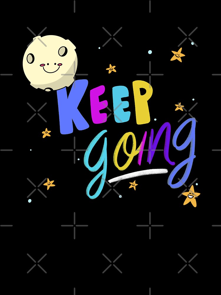 KEEP GOING by RetroPlaceee