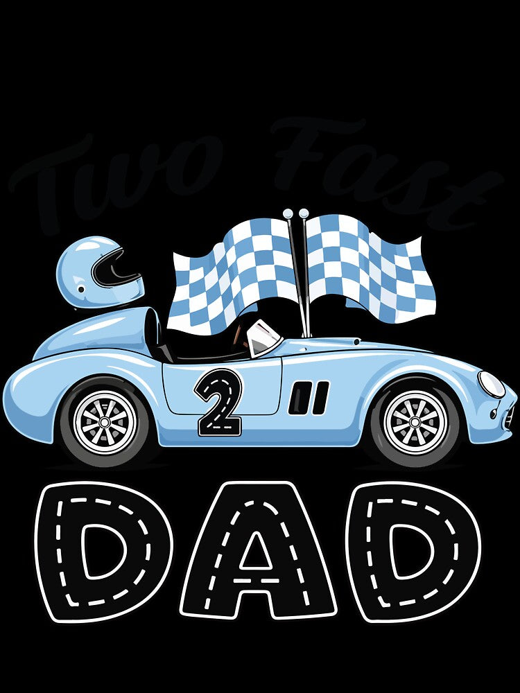 Two Fast Dad Racing Birthday Party Funny Race Car Dad Design by kiralynstration