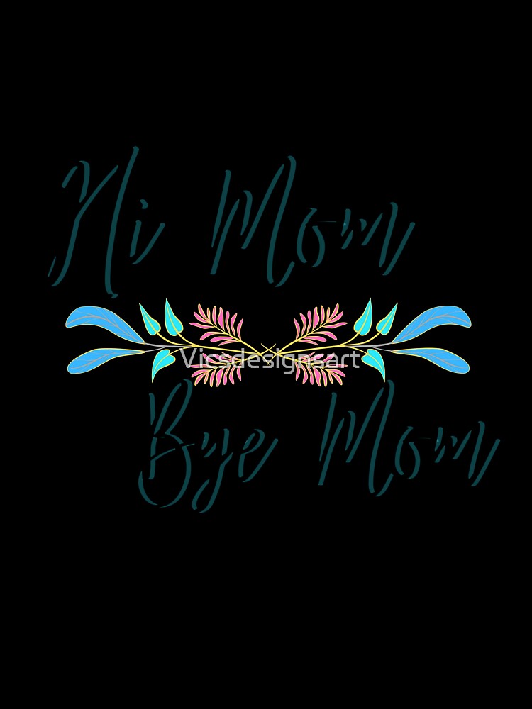 Hi mom bye mom girl | hi mom bye mom by Vicsdesignsart