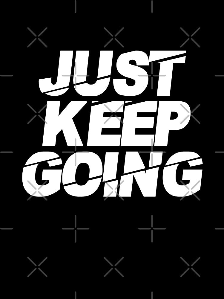 Just Keep Going Motivational Quote #9 by SalahBlt