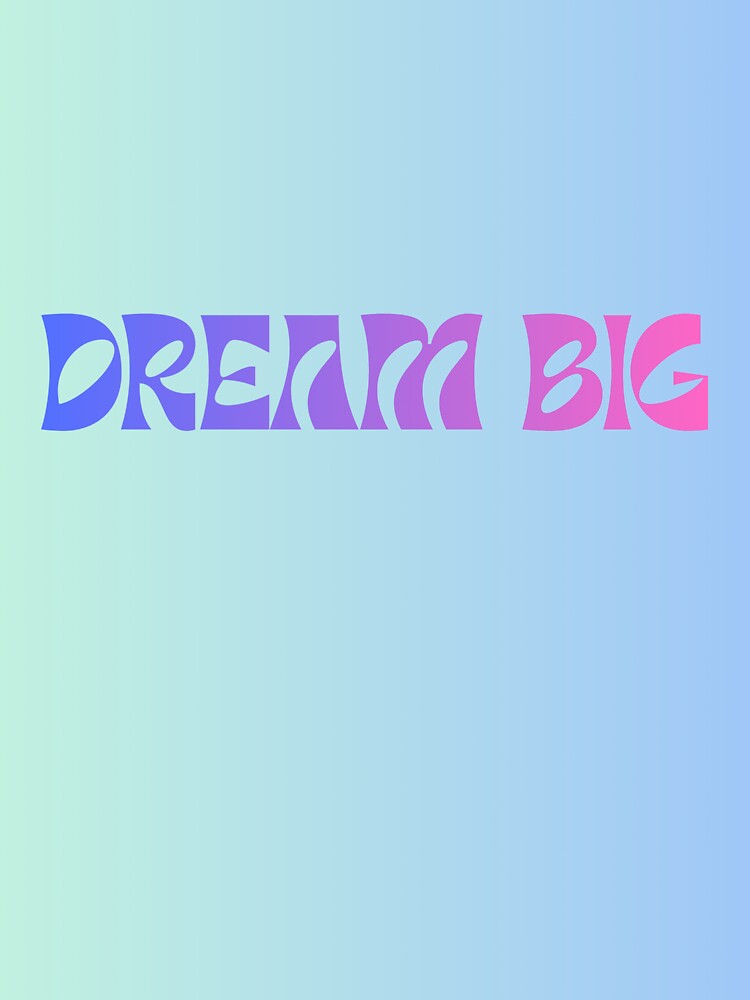 DREAM BIG by VelvetAurelia