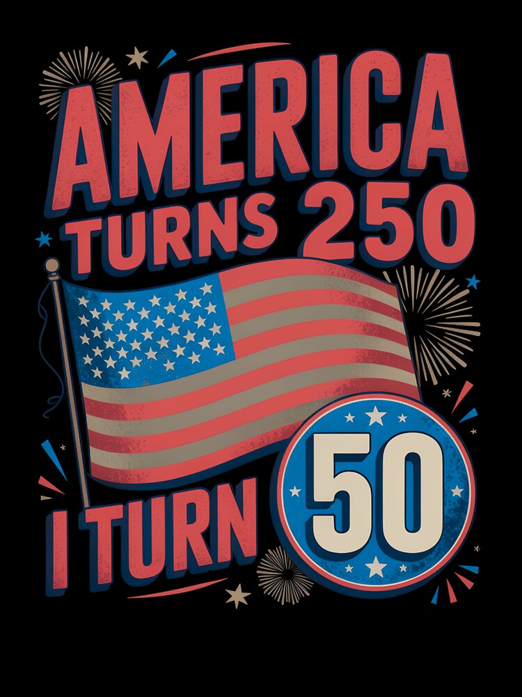 America Turns 250 I Turn 50 by Lopez-Design