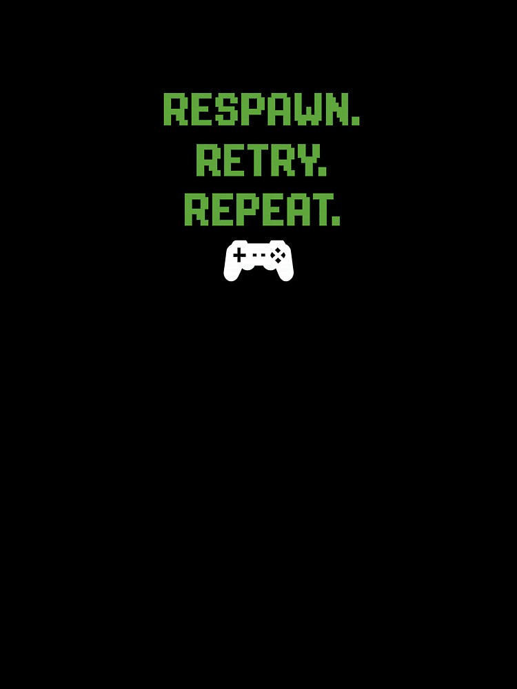 Respawn. Retry. Repeat. – Gaming Pixel Design by IronLotusDesigns