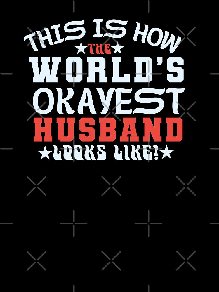 This is How the World's Okayest Husband Looks Like Funny Typography Quote by thedazzlingmonk